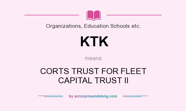 What does KTK mean? It stands for CORTS TRUST FOR FLEET CAPITAL TRUST II