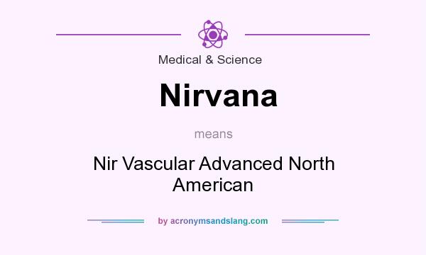 What does Nirvana mean? It stands for Nir Vascular Advanced North American