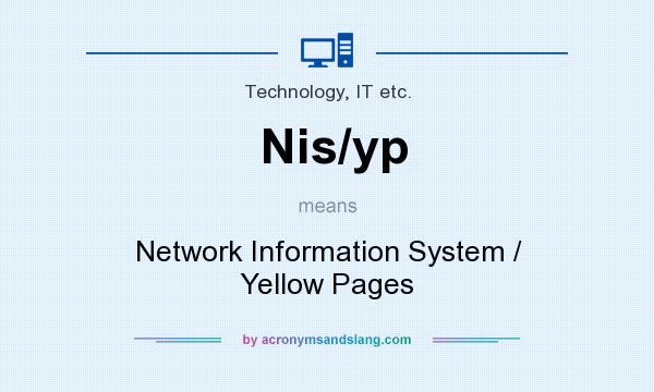 What does Nis/yp mean? It stands for Network Information System / Yellow Pages