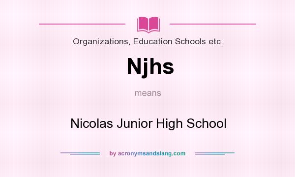 What does Njhs mean? It stands for Nicolas Junior High School