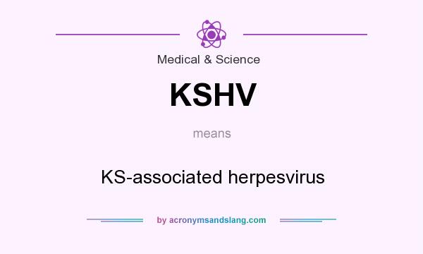 What does KSHV mean? It stands for KS-associated herpesvirus