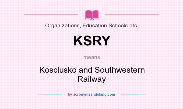 What does KSRY mean? It stands for Kosclusko and Southwestern Railway
