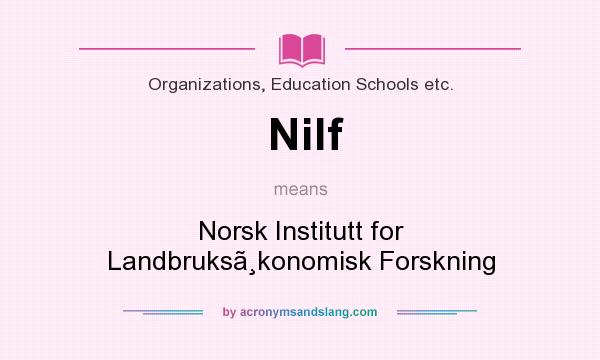 What does Nilf mean? It stands for Norsk Institutt for Landbrukskonomisk Forskning