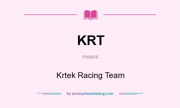 What does KRT mean? It stands for Krtek Racing Team
