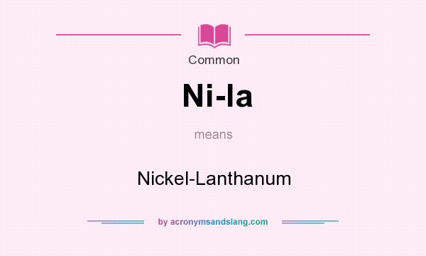 What does Ni-la mean? It stands for Nickel-Lanthanum