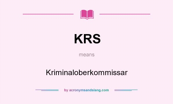 What does KRS mean? It stands for Kriminaloberkommissar