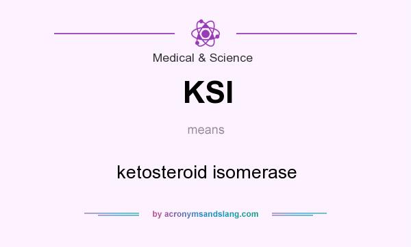 What does KSI mean? It stands for ketosteroid isomerase