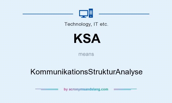 What does KSA mean? It stands for KommunikationsStrukturAnalyse