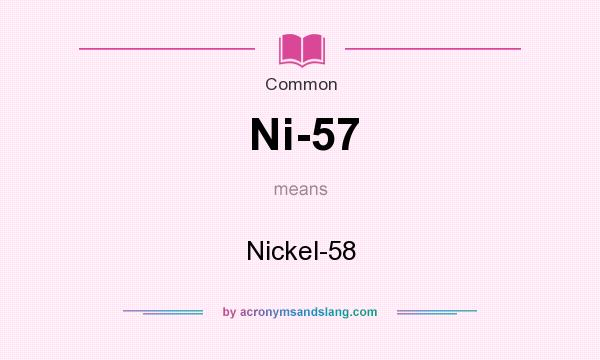 What does Ni-57 mean? It stands for Nickel-58