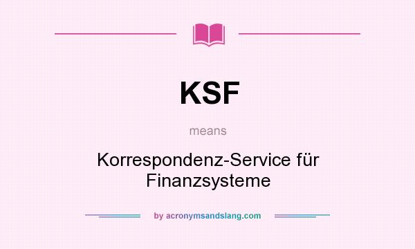 What does KSF mean? It stands for Korrespondenz-Service für Finanzsysteme
