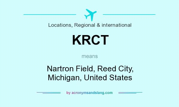 What does KRCT mean? It stands for Nartron Field, Reed City, Michigan, United States