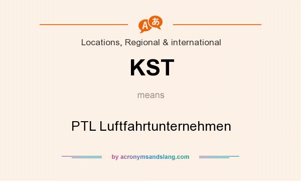 What does KST mean? It stands for PTL Luftfahrtunternehmen