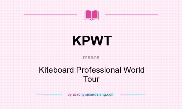 What does KPWT mean? It stands for Kiteboard Professional World Tour