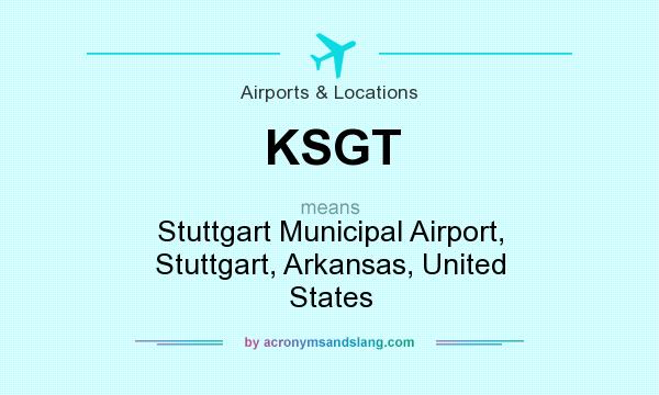 What does KSGT mean? It stands for Stuttgart Municipal Airport, Stuttgart, Arkansas, United States