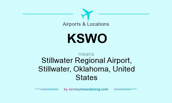 What does KSWO mean? It stands for Stillwater Regional Airport, Stillwater, Oklahoma, United States