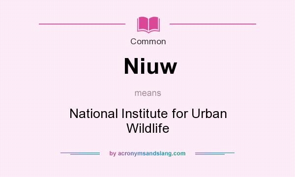 What does Niuw mean? It stands for National Institute for Urban Wildlife