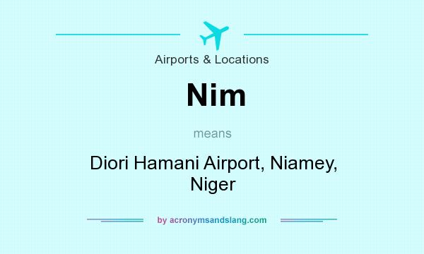 What does Nim mean? It stands for Diori Hamani Airport, Niamey, Niger