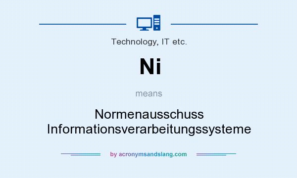 What does Ni mean? It stands for Normenausschuss Informationsverarbeitungssysteme