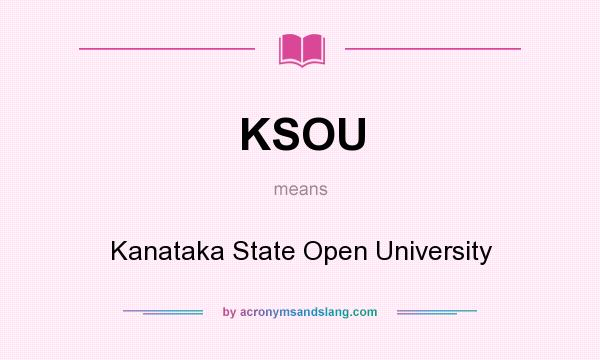 What does KSOU mean? It stands for Kanataka State Open University