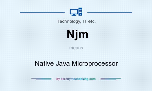 What does Njm mean? It stands for Native Java Microprocessor
