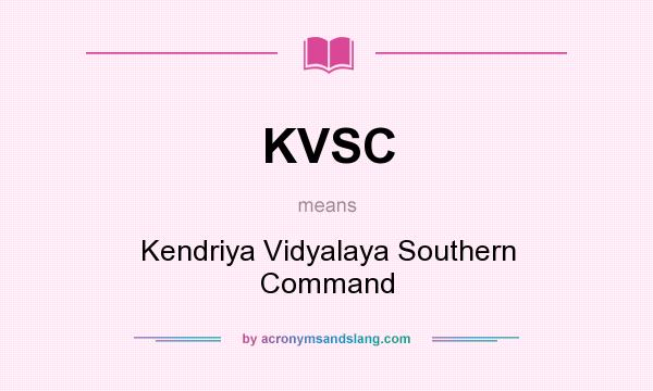 What does KVSC mean? It stands for Kendriya Vidyalaya Southern Command