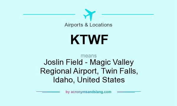 What does KTWF mean? It stands for Joslin Field - Magic Valley Regional Airport, Twin Falls, Idaho, United States