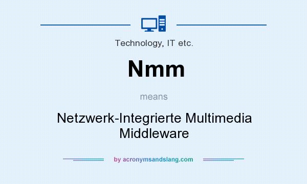 What does Nmm mean? It stands for Netzwerk-Integrierte Multimedia Middleware