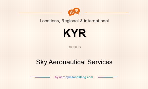 What does KYR mean? It stands for Sky Aeronautical Services