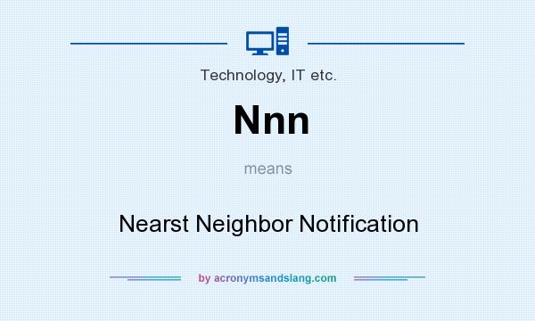 What does Nnn mean? It stands for Nearst Neighbor Notification