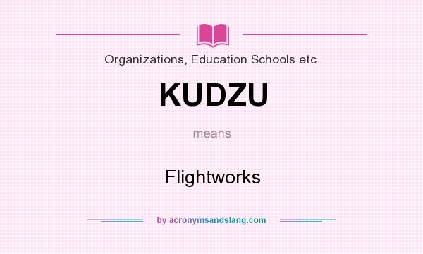 What does KUDZU mean? It stands for Flightworks