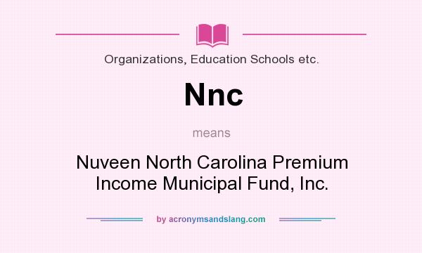 What does Nnc mean? It stands for Nuveen North Carolina Premium Income Municipal Fund, Inc.