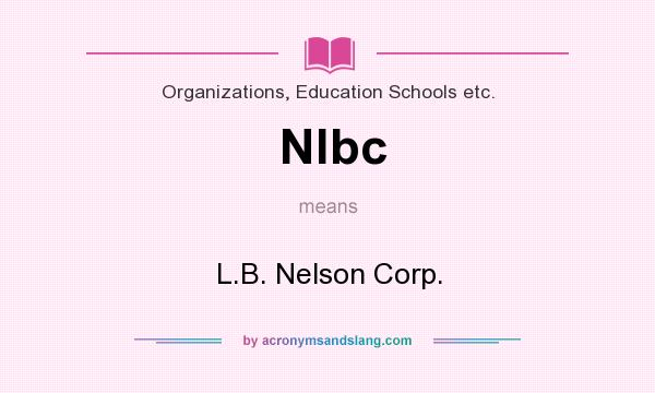 What does Nlbc mean? It stands for L.B. Nelson Corp.