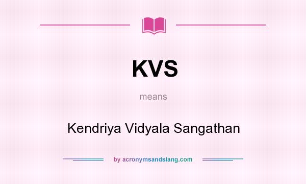 What does KVS mean? It stands for Kendriya Vidyala Sangathan