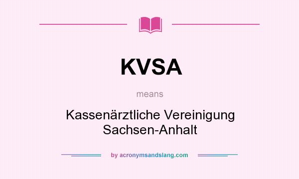 What does KVSA mean? It stands for Kassenärztliche Vereinigung Sachsen-Anhalt