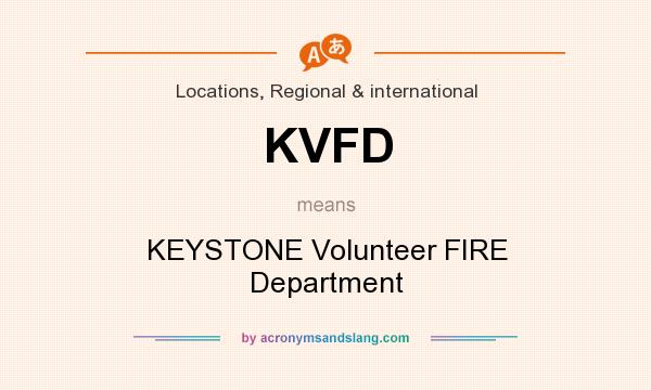What does KVFD mean? It stands for KEYSTONE Volunteer FIRE Department