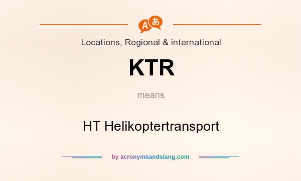 What does KTR mean? It stands for HT Helikoptertransport