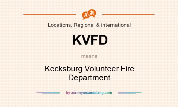 What does KVFD mean? It stands for Kecksburg Volunteer Fire Department