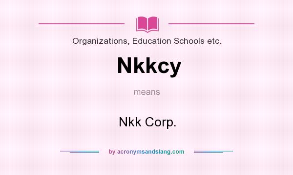 What does Nkkcy mean? It stands for Nkk Corp.