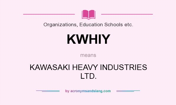 What does KWHIY mean? It stands for KAWASAKI HEAVY INDUSTRIES LTD.