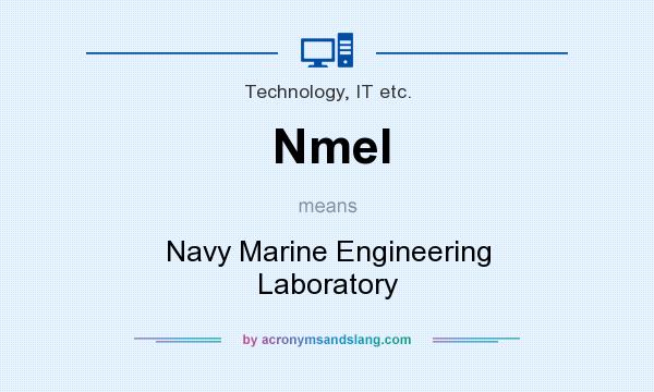 What does Nmel mean? It stands for Navy Marine Engineering Laboratory
