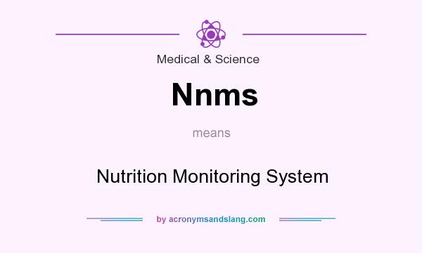 What does Nnms mean? It stands for Nutrition Monitoring System