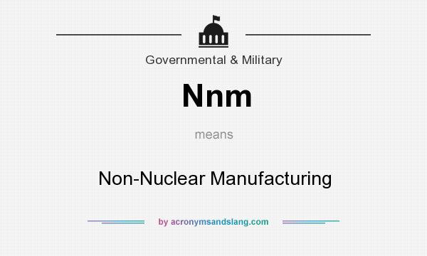 What does Nnm mean? It stands for Non-Nuclear Manufacturing