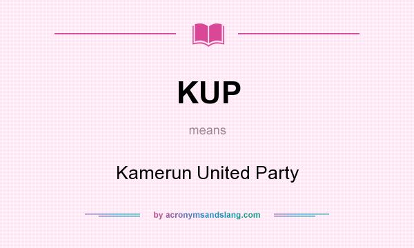 What does KUP mean? It stands for Kamerun United Party