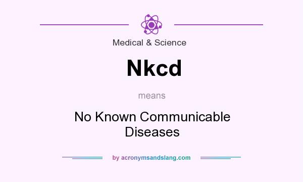 What does Nkcd mean? It stands for No Known Communicable Diseases