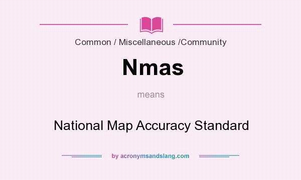 What does Nmas mean? It stands for National Map Accuracy Standard