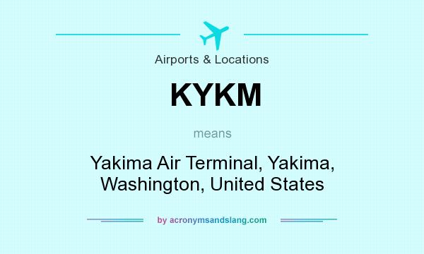 What does KYKM mean? It stands for Yakima Air Terminal, Yakima, Washington, United States