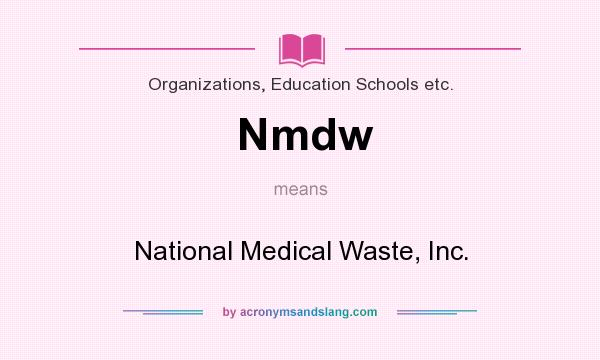 What does Nmdw mean? It stands for National Medical Waste, Inc.
