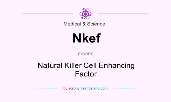 What does Nkef mean? It stands for Natural Killer Cell Enhancing Factor
