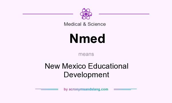 What does Nmed mean? It stands for New Mexico Educational Development