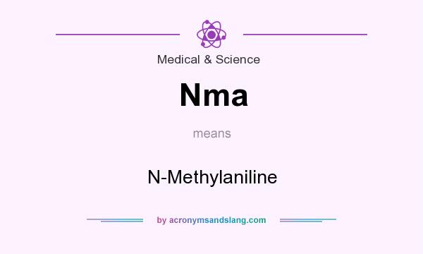 What does Nma mean? It stands for N-Methylaniline